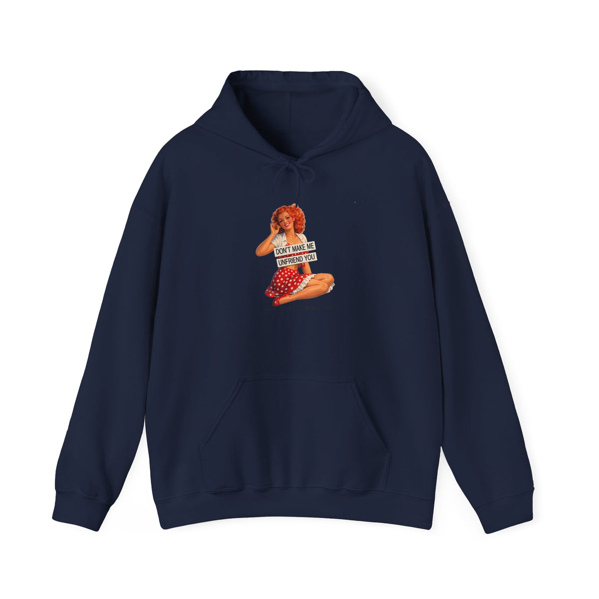 "Don't Make Me Unfriend You" — Vintage Pinup Unisex Hoodie