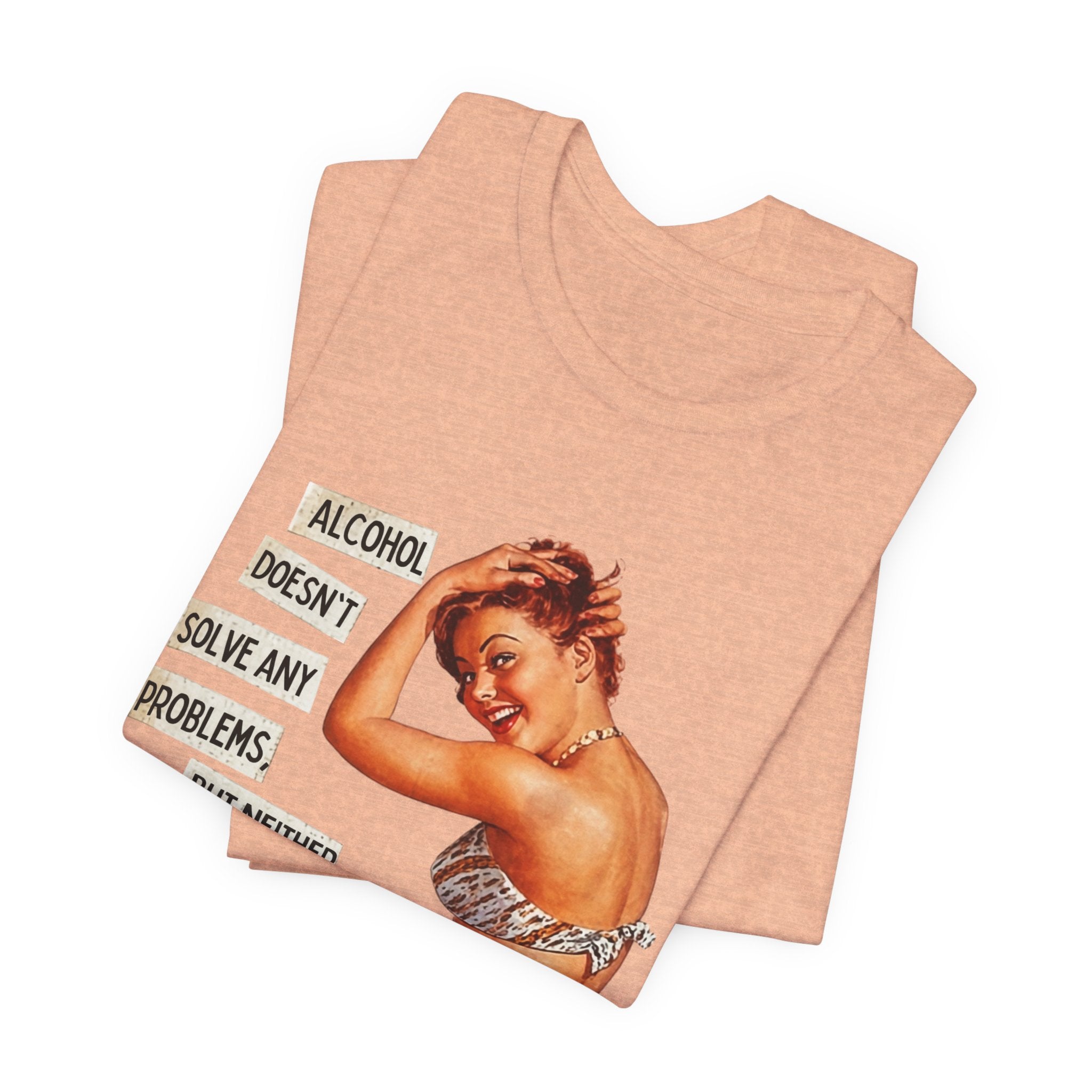 Vintage Pinup Tee — "Alcohol Doesn't Solve Any Problems" Graphic Shirt
