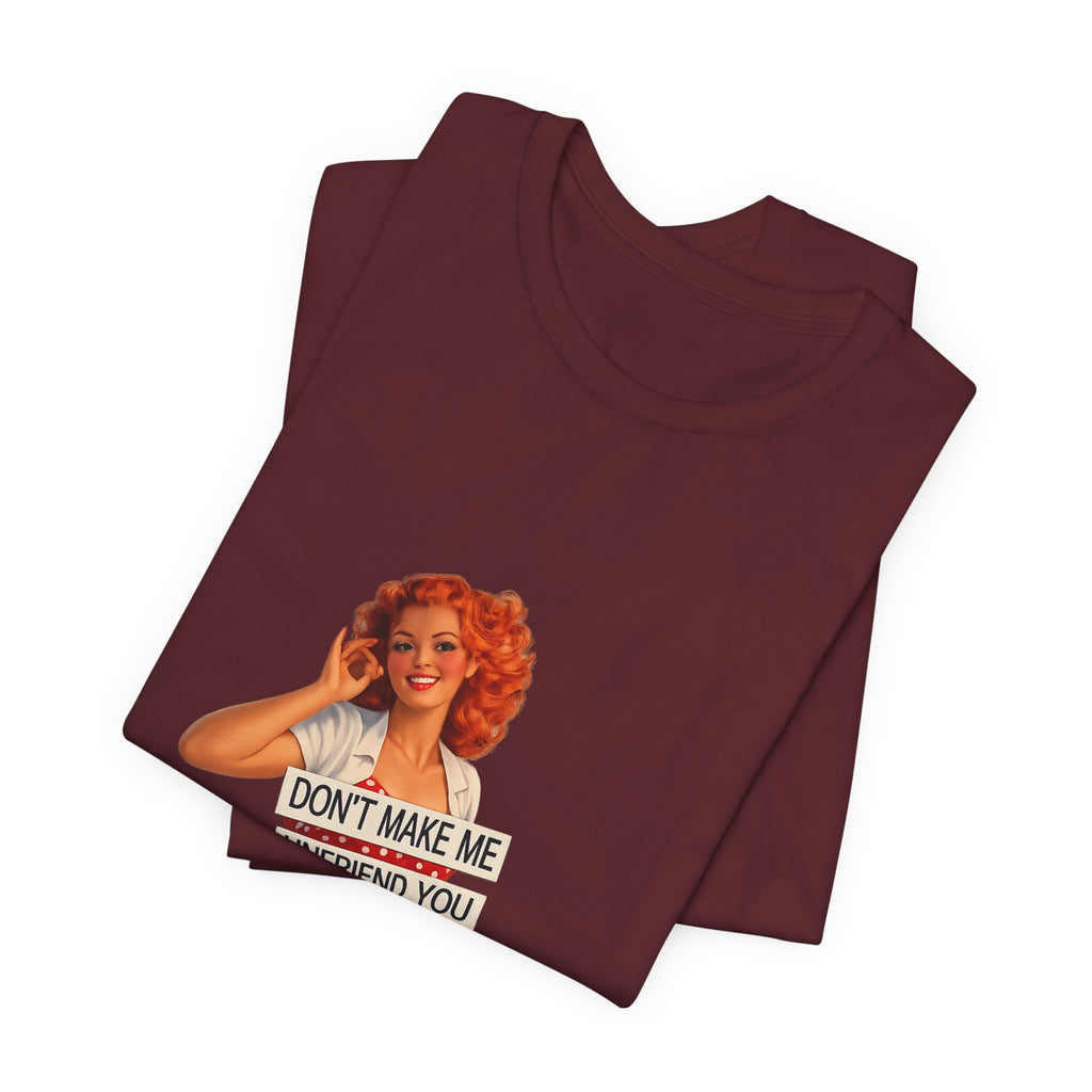 Pinup Graphic Tee — "Don't Make Me Unfriend You" Vintage Retro Shirt