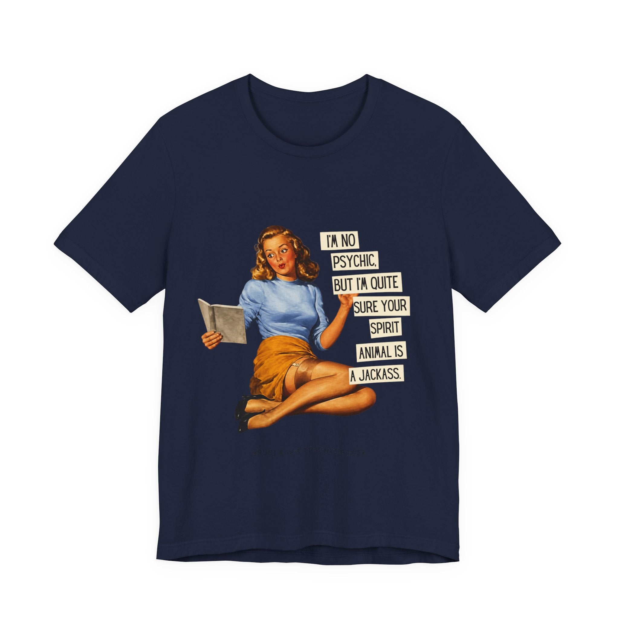 Vintage Pinup Tee — “I’m No Psychic, But I’m Quite Sure Your Spirit Animal Is a Jackass”