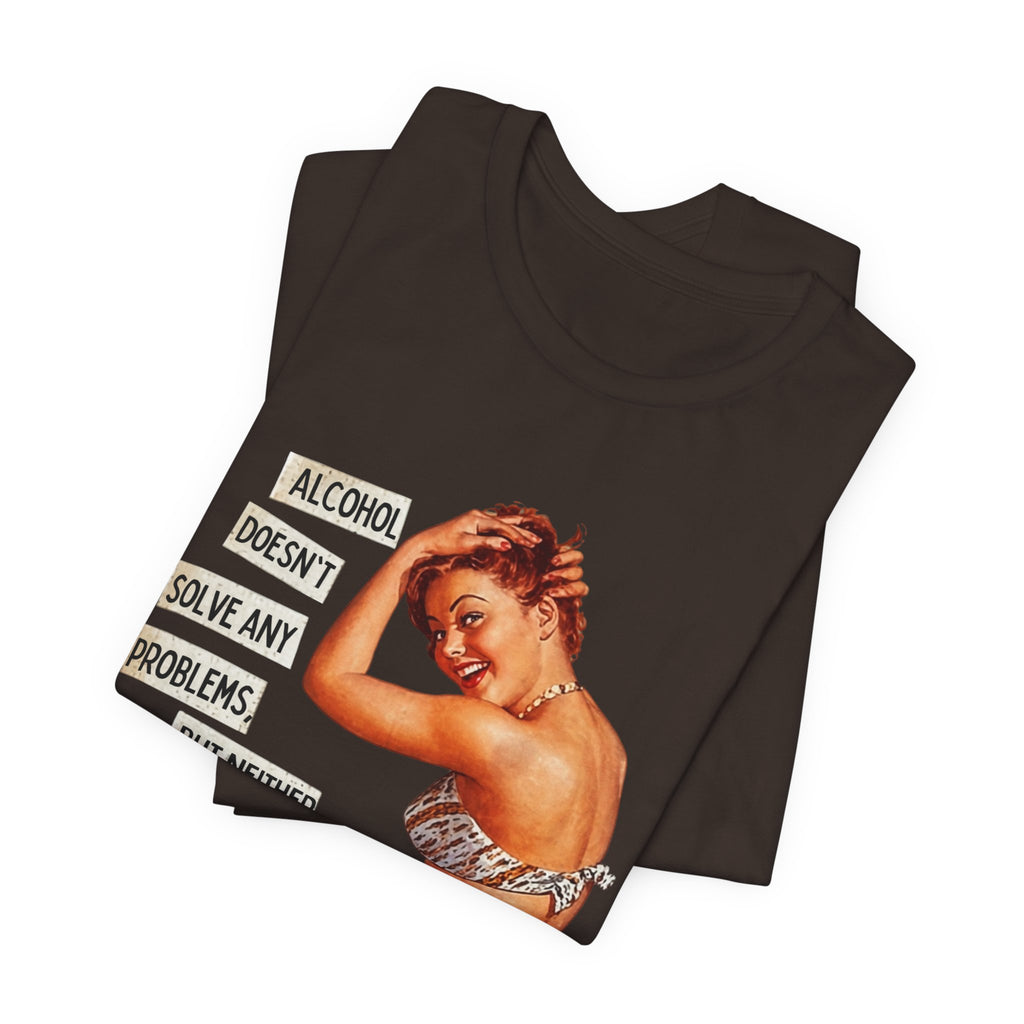 Vintage Pinup Tee — "Alcohol Doesn't Solve Any Problems" Graphic Shirt