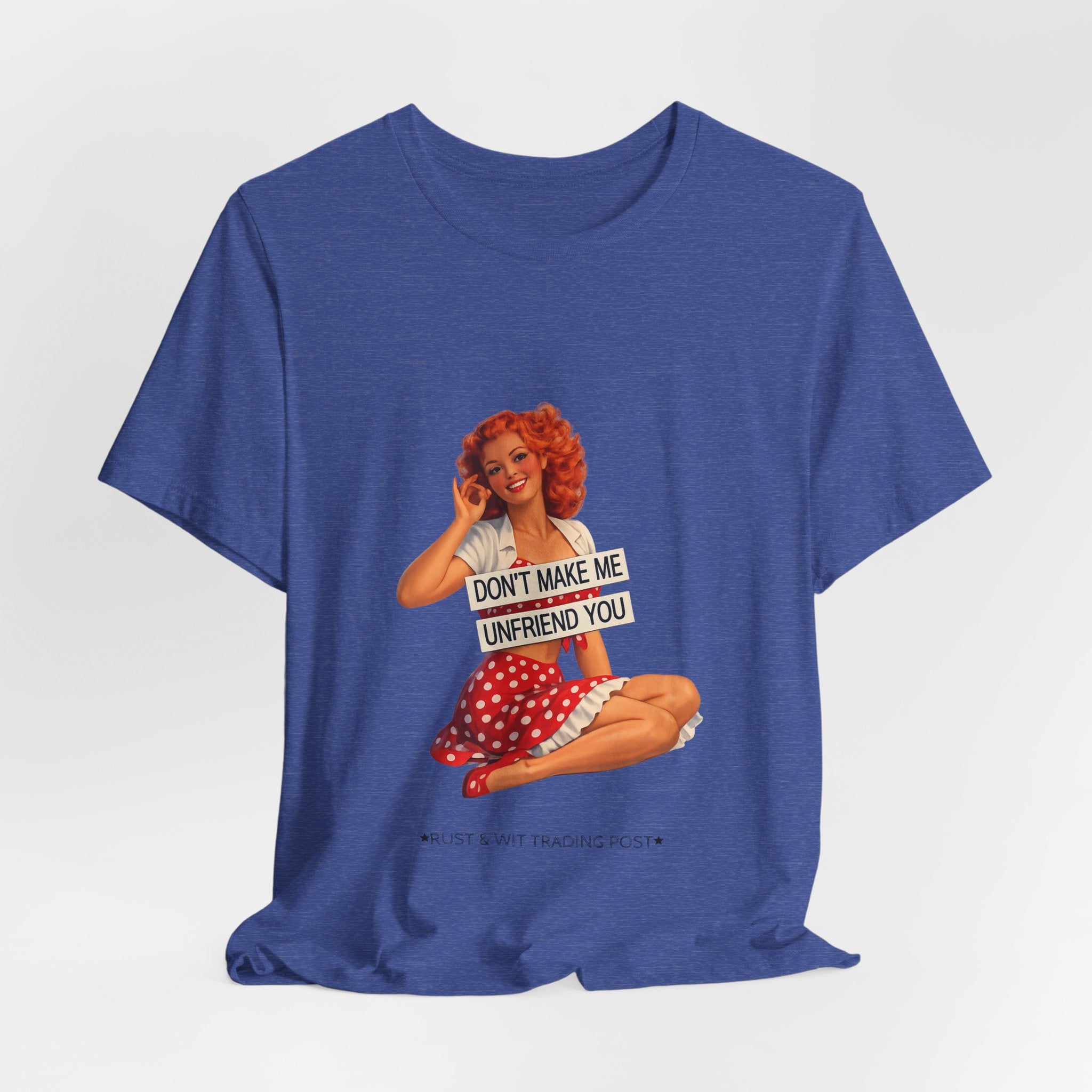 Pinup Graphic Tee — "Don't Make Me Unfriend You" Vintage Retro Shirt