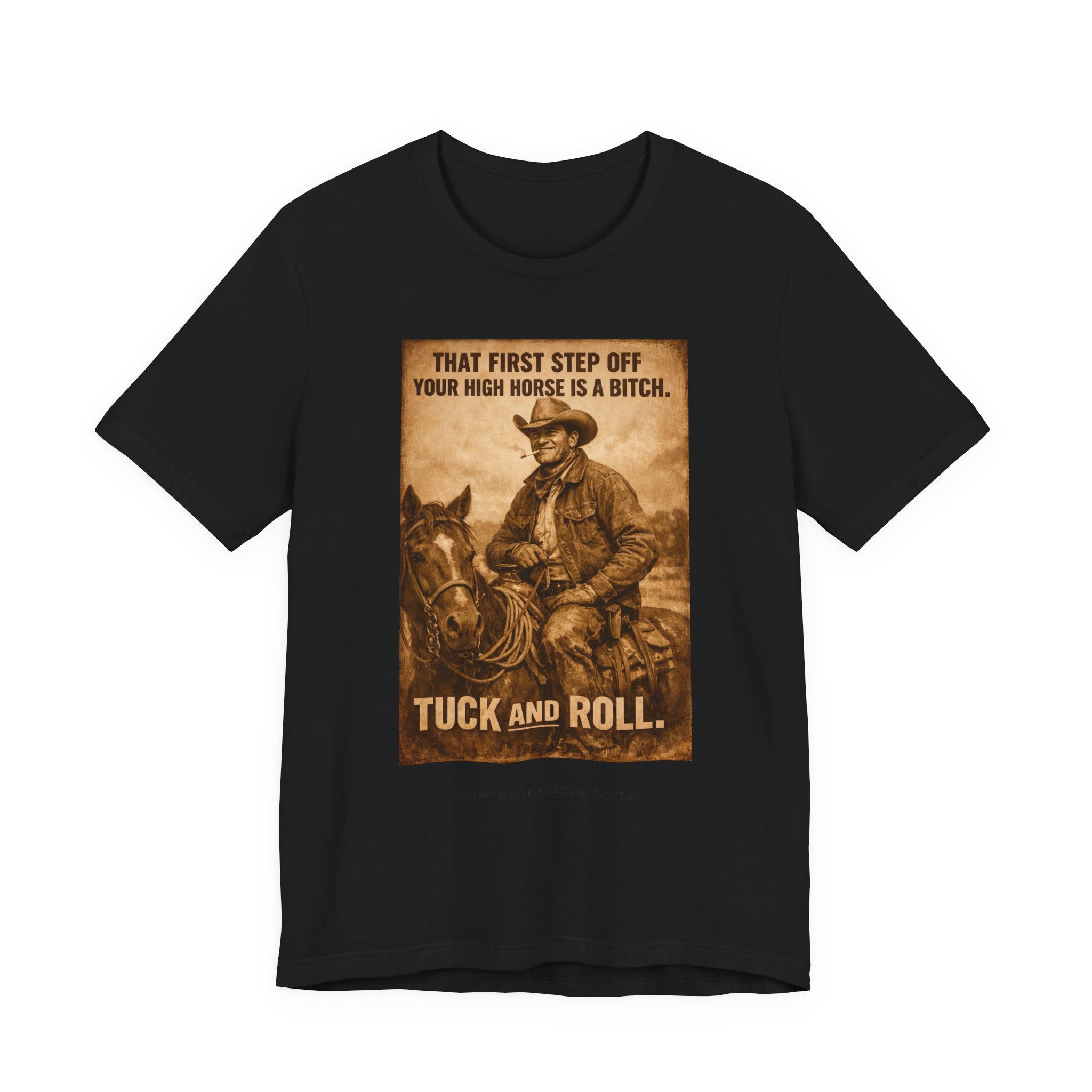 T‑Shirt — Vintage Western 'Tuck and Roll' Cowboy Graphic Tee (That First Step Off Your High Horse Is a Bitch)