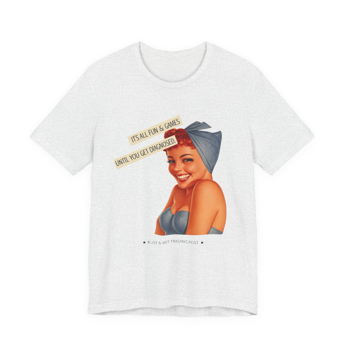 It's All Fun & Games Until You Get Diagnosed — Dark Humor Retro Pinup Unisex Tee