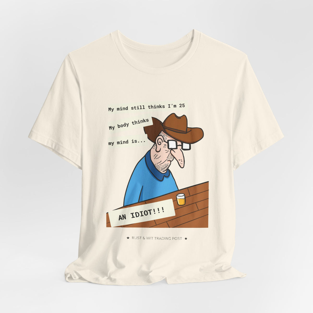 T-Shirt — Funny 'My Mind Still Thinks I'm 25, My Body Thinks My Mind Is an Idiot' Cartoon Tee