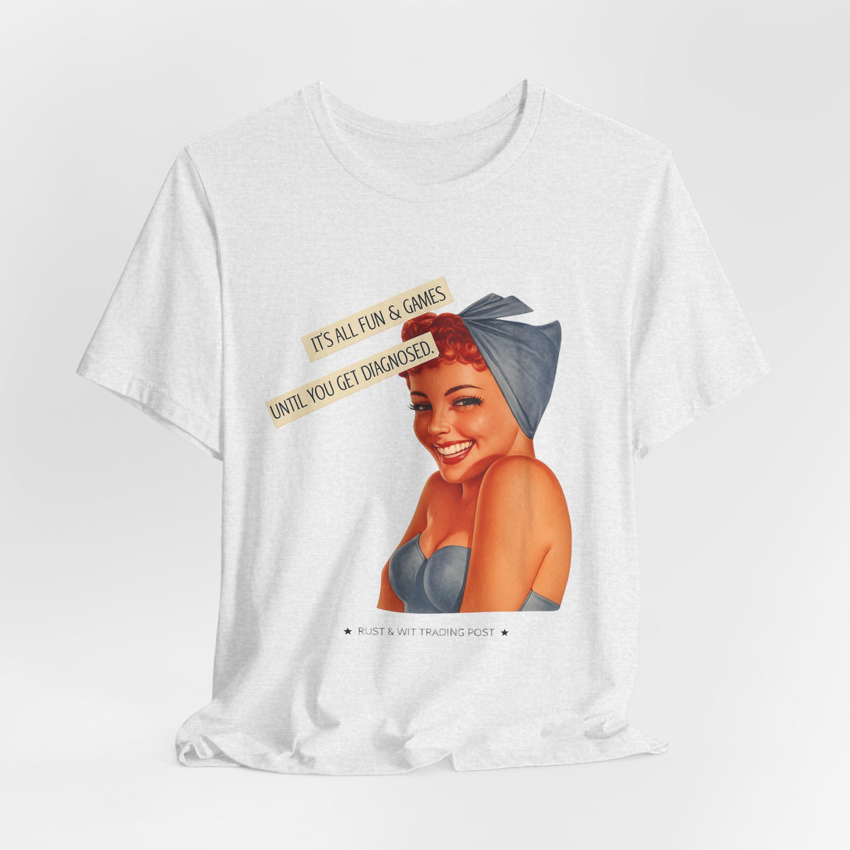 It's All Fun & Games Until You Get Diagnosed — Dark Humor Retro Pinup Unisex Tee