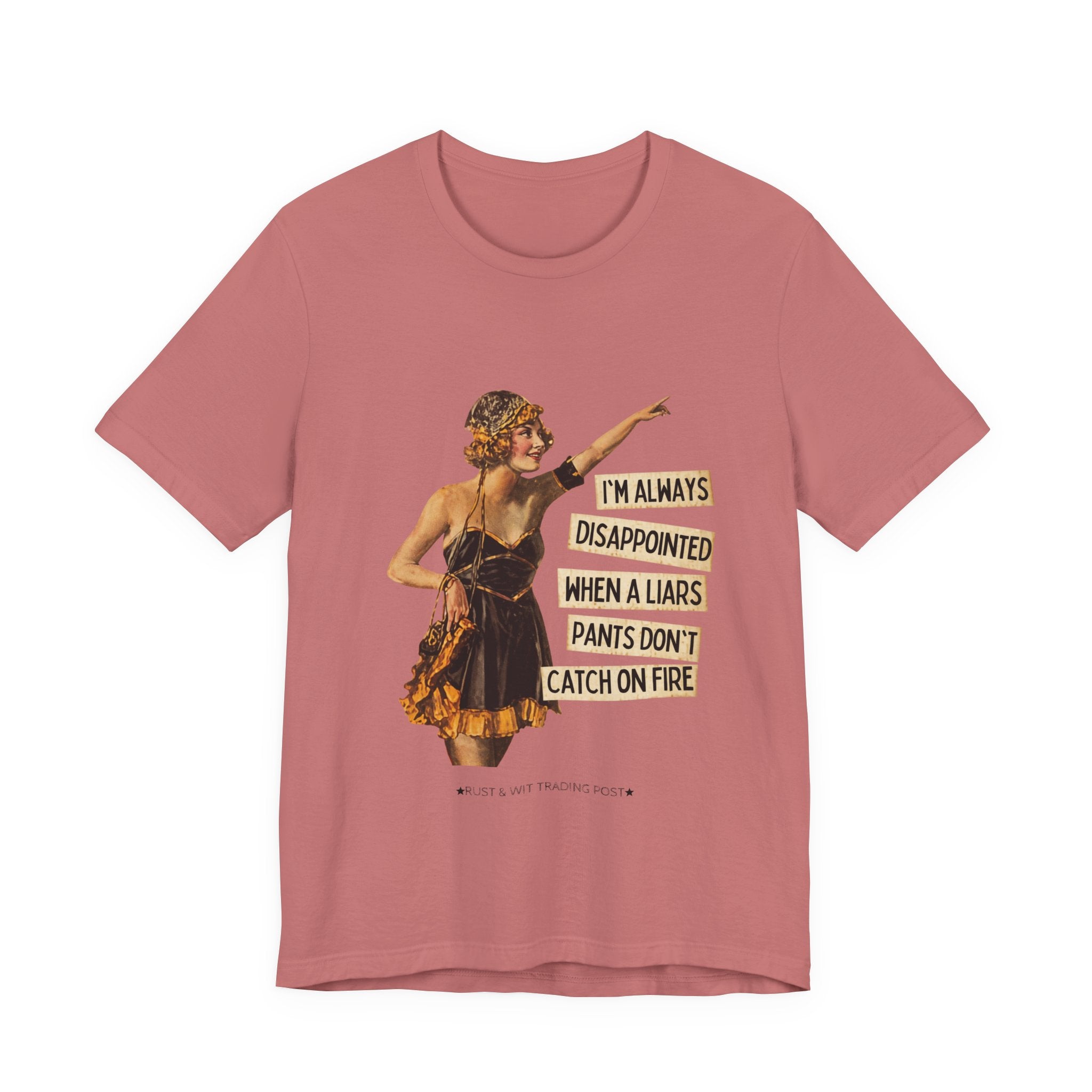 Vintage Flapper Tee — "I'm Always Disappointed When A Liar's Pants Don't Catch On Fire"