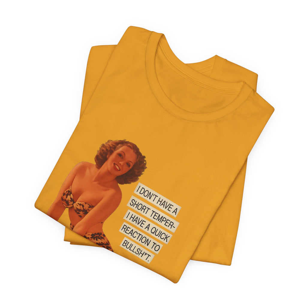 I Don't Have A Short Temper, I Have A Quick Reaction — Retro Pinup Humor Unisex Tee