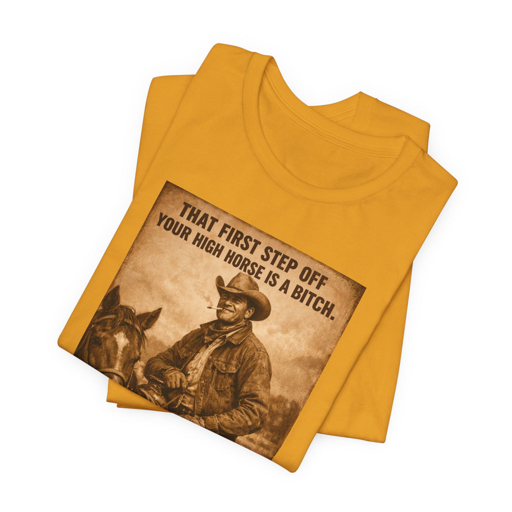 T‑Shirt — Vintage Western 'Tuck and Roll' Cowboy Graphic Tee (That First Step Off Your High Horse Is a Bitch)