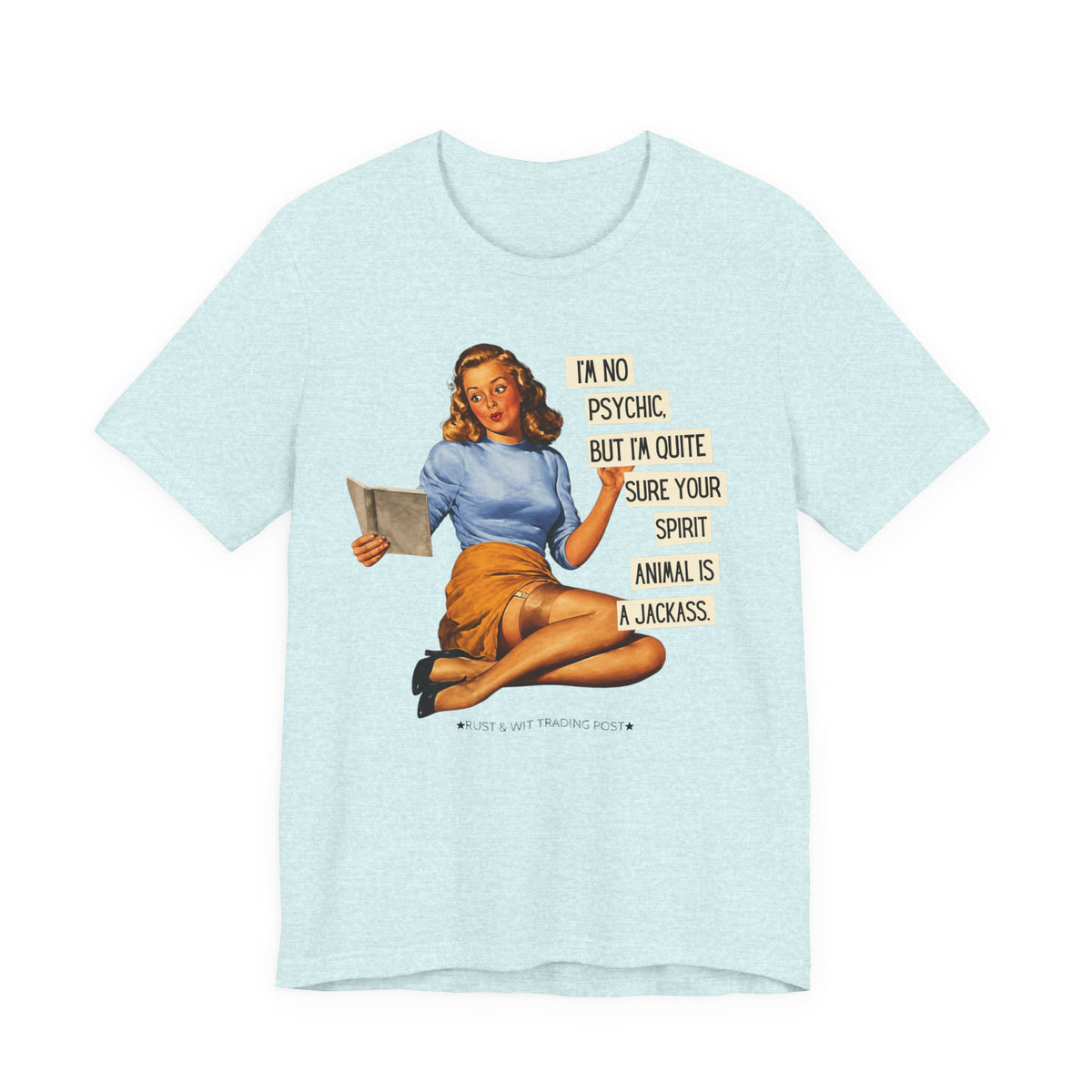 I'm Pretty Sure Your Spirit Animal Is a Jackass — Sarcastic Retro Pinup Unisex Tee