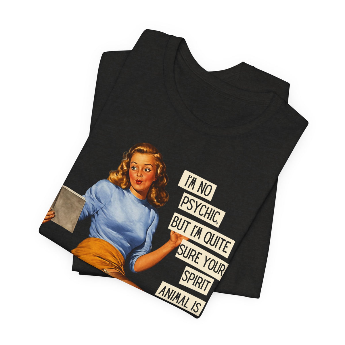 I'm Pretty Sure Your Spirit Animal Is a Jackass — Sarcastic Retro Pinup Unisex Tee