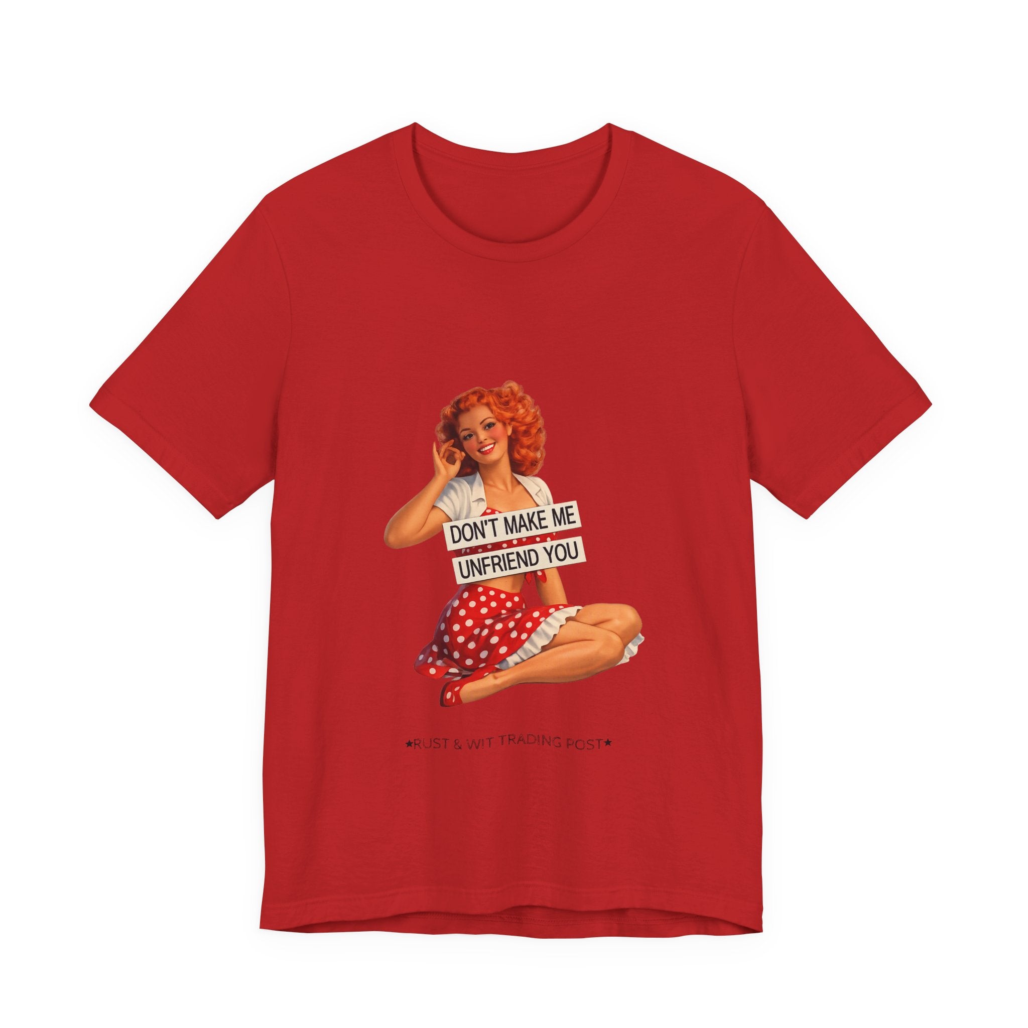Pinup Graphic Tee — "Don't Make Me Unfriend You" Vintage Retro Shirt