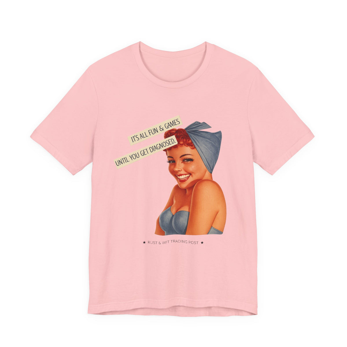 It's All Fun & Games Until You Get Diagnosed — Dark Humor Retro Pinup Unisex Tee