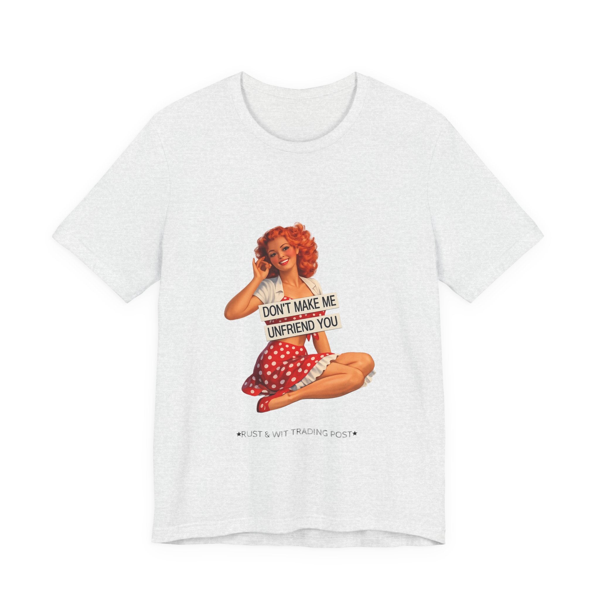 Pinup Graphic Tee — "Don't Make Me Unfriend You" Vintage Retro Shirt