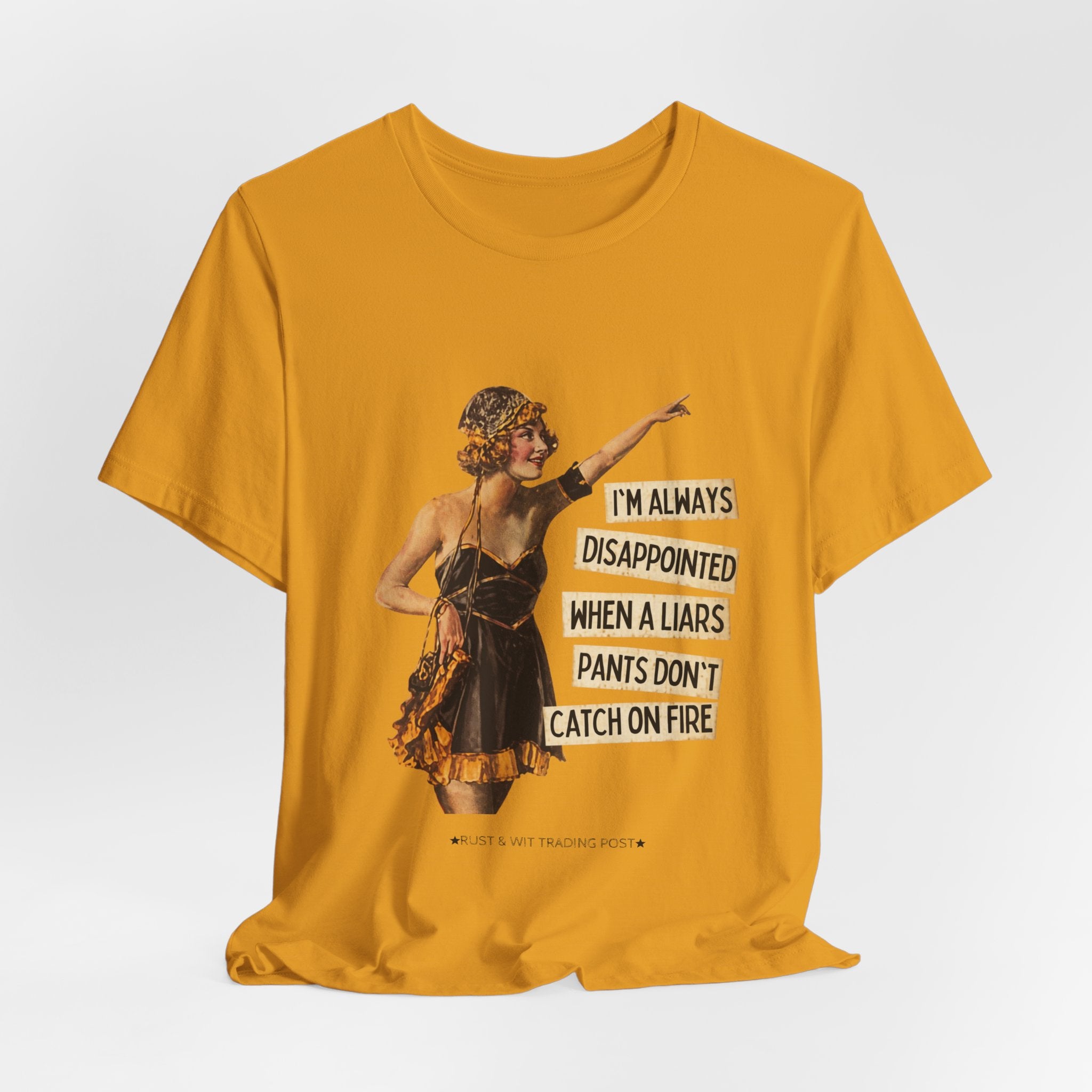 Vintage Flapper Tee — "I'm Always Disappointed When A Liar's Pants Don't Catch On Fire"