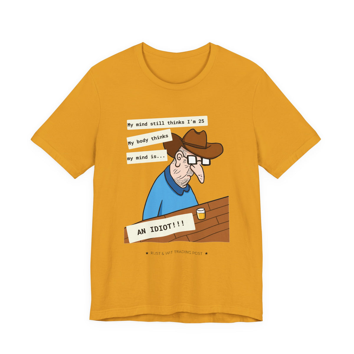 T-Shirt — Funny 'My Mind Still Thinks I'm 25, My Body Thinks My Mind Is an Idiot' Cartoon Tee