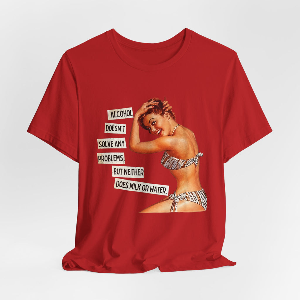 Vintage Pinup Tee — "Alcohol Doesn't Solve Any Problems" Graphic Shirt