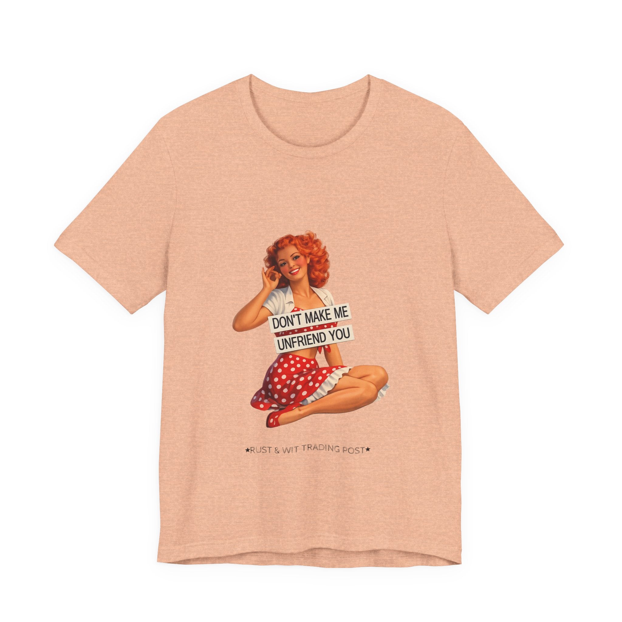 Pinup Graphic Tee — "Don't Make Me Unfriend You" Vintage Retro Shirt