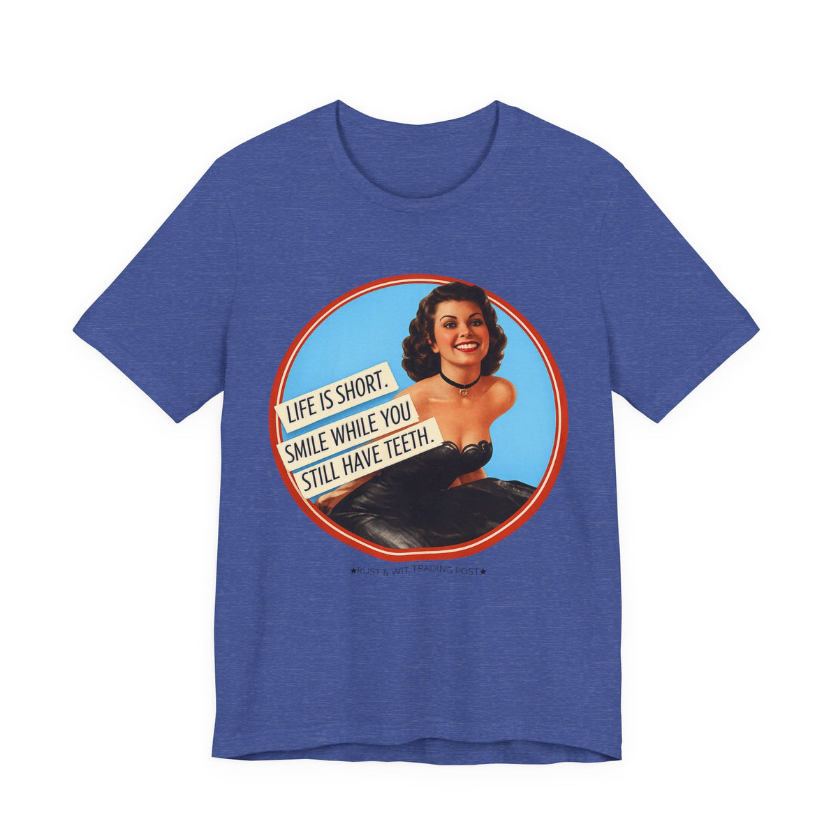 Life Is Short, Smile While You Still Have Teeth — Sarcastic Retro Pinup Unisex Tee