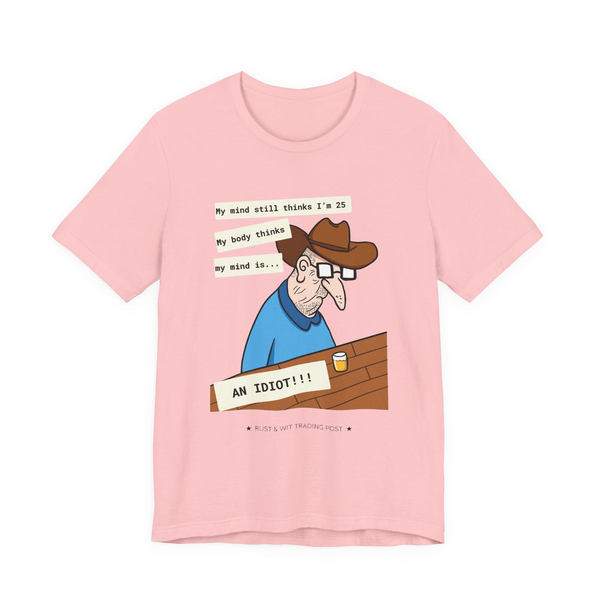 T-Shirt — Funny 'My Mind Still Thinks I'm 25, My Body Thinks My Mind Is an Idiot' Cartoon Tee