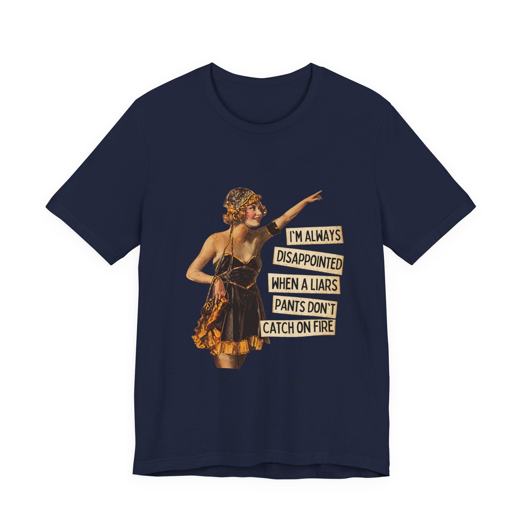 Vintage Flapper Tee — "I'm Always Disappointed When A Liar's Pants Don't Catch On Fire"
