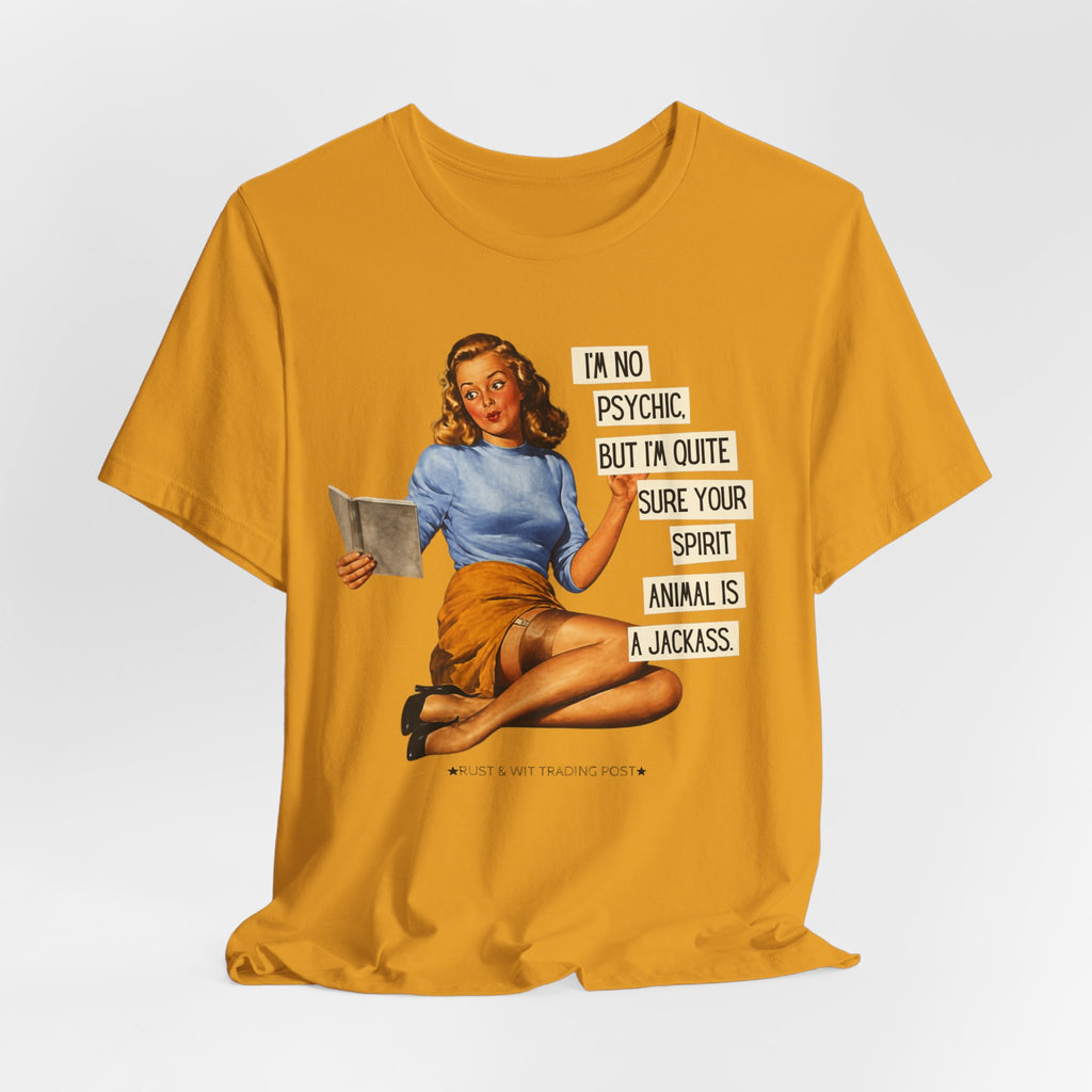 I'm Pretty Sure Your Spirit Animal Is a Jackass — Sarcastic Retro Pinup Unisex Tee