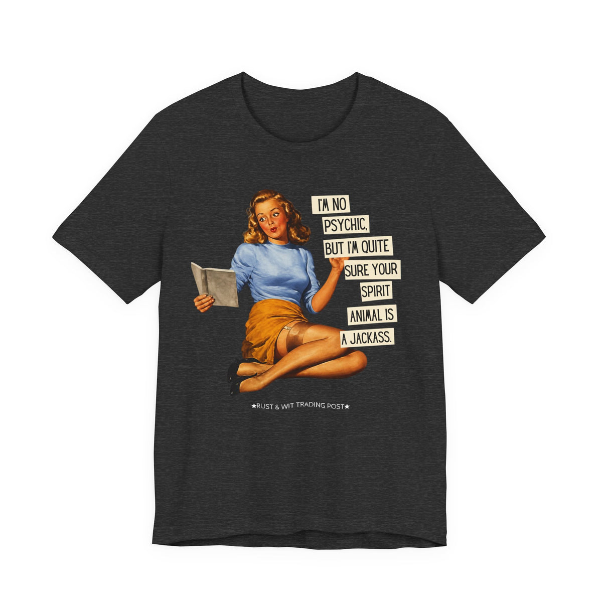 I'm Pretty Sure Your Spirit Animal Is a Jackass — Sarcastic Retro Pinup Unisex Tee