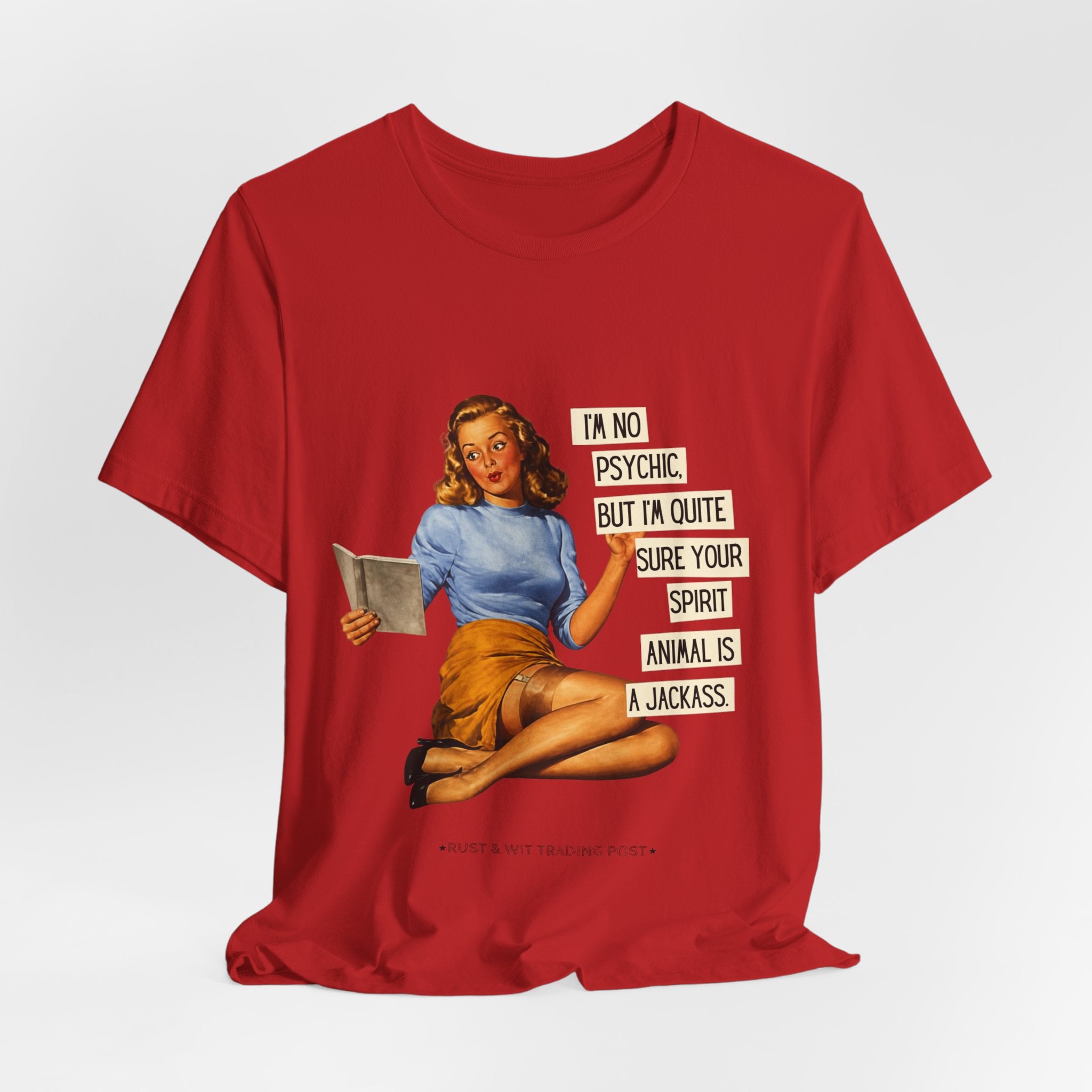 Vintage Pinup Tee — “I’m No Psychic, But I’m Quite Sure Your Spirit Animal Is a Jackass”
