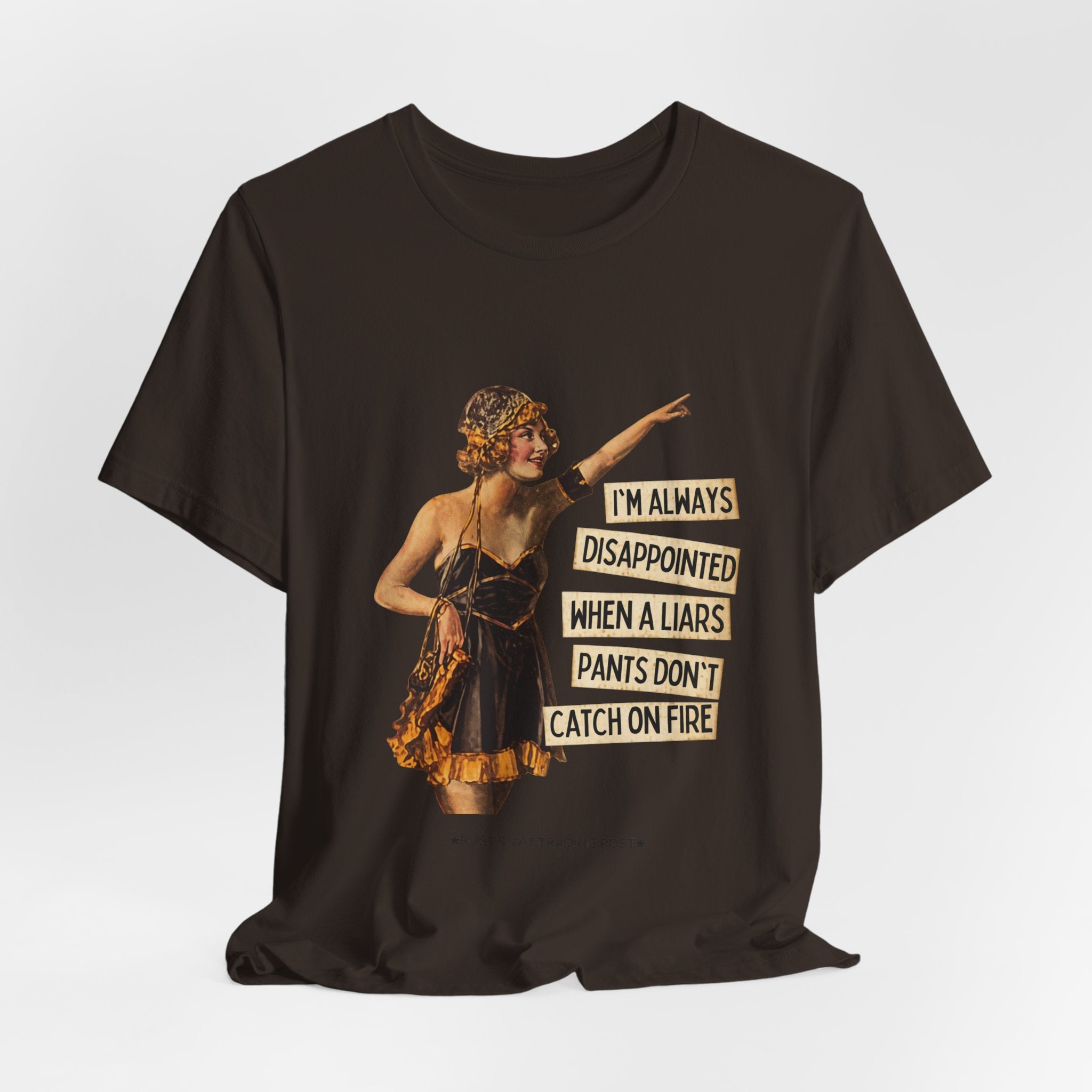 Vintage Flapper Tee — "I'm Always Disappointed When A Liar's Pants Don't Catch On Fire"