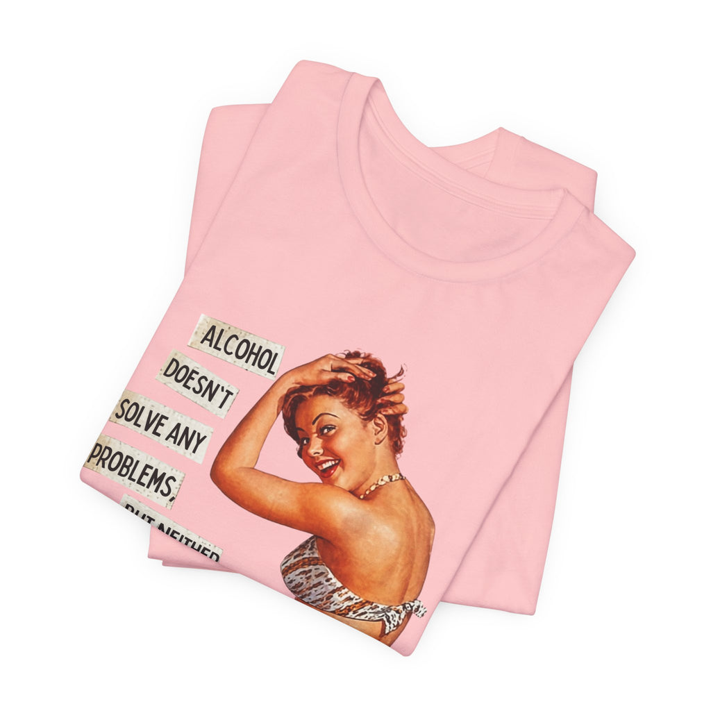 Vintage Pinup Tee — "Alcohol Doesn't Solve Any Problems" Graphic Shirt