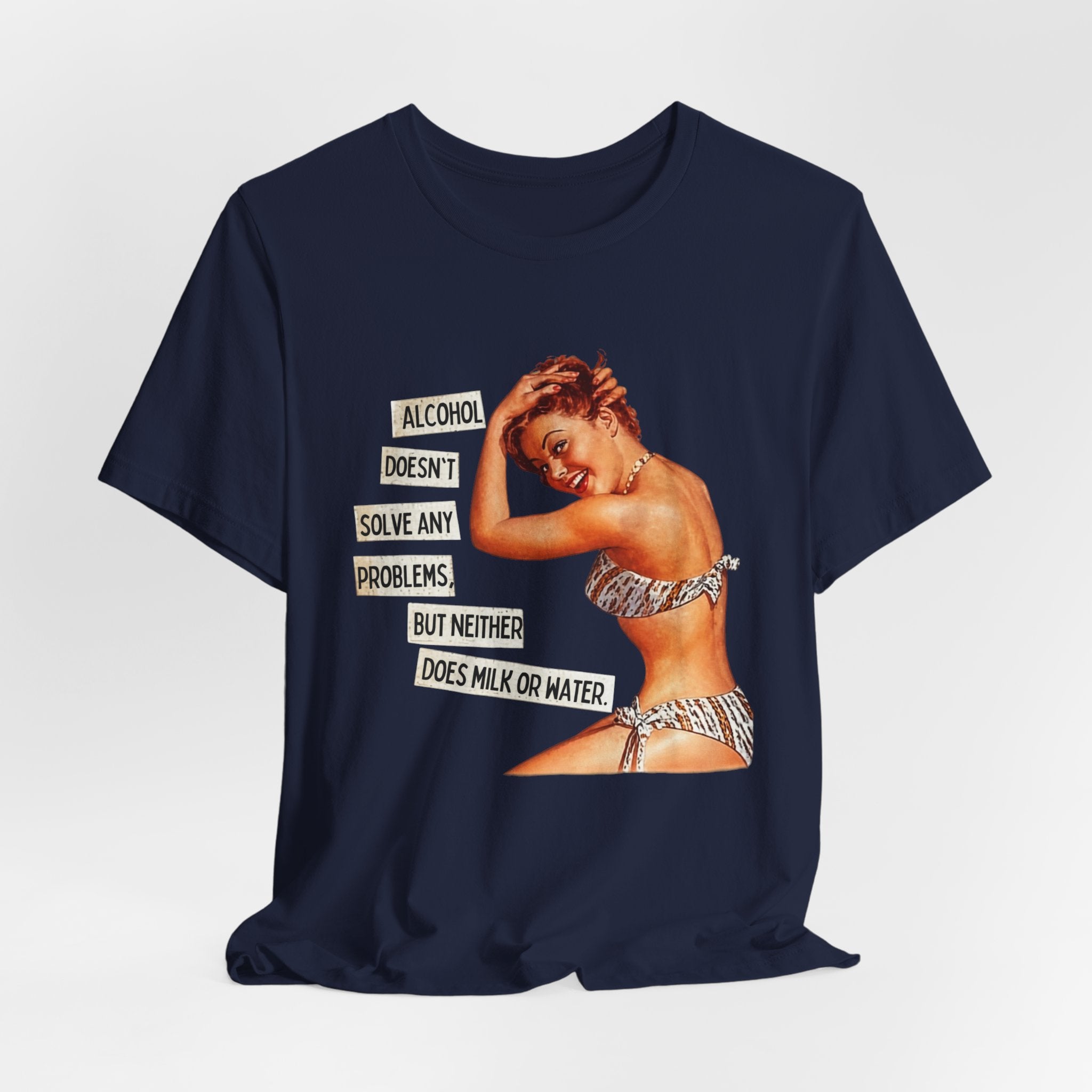 Vintage Pinup Tee — "Alcohol Doesn't Solve Any Problems" Graphic Shirt