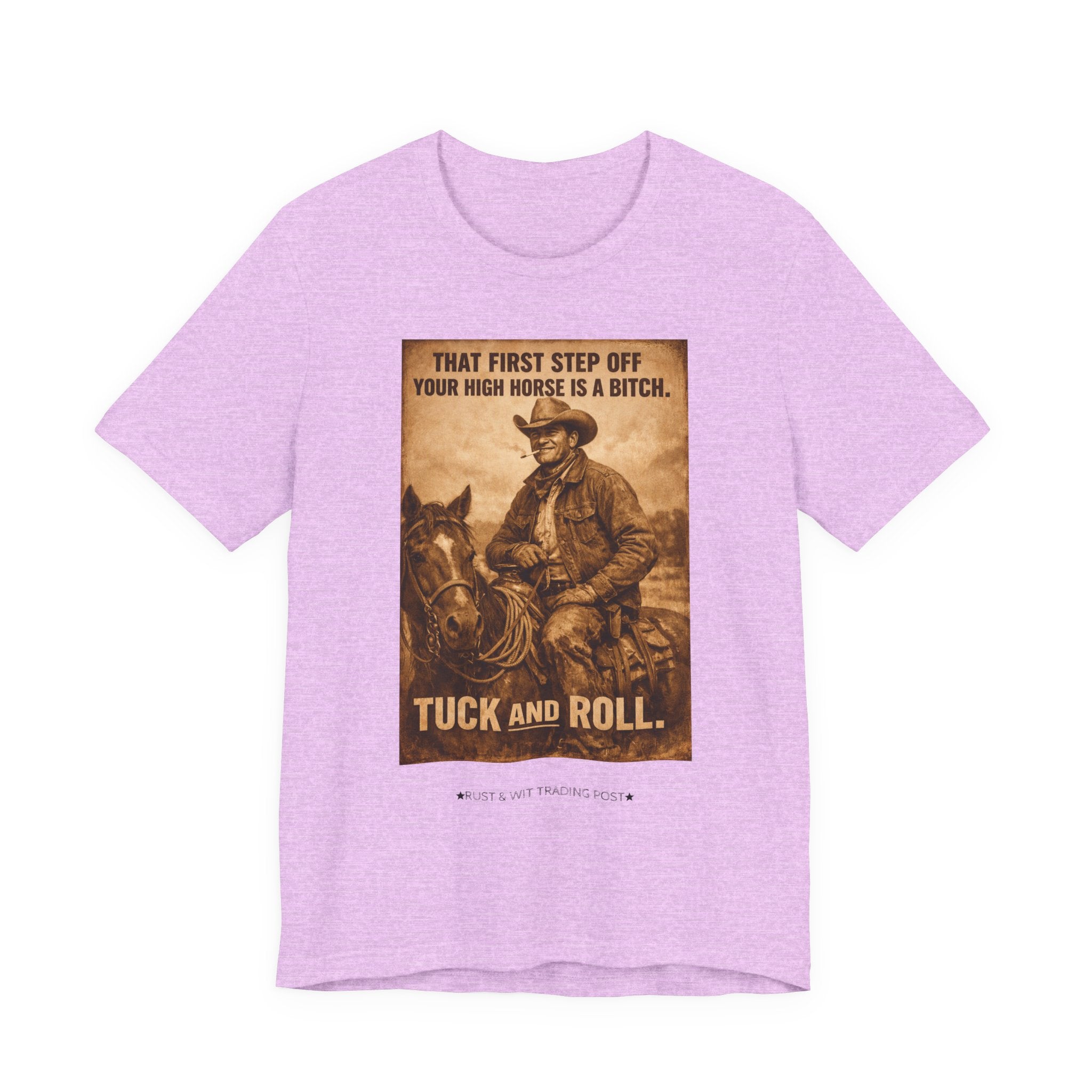 T‑Shirt — Vintage Western 'Tuck and Roll' Cowboy Graphic Tee (That First Step Off Your High Horse Is a Bitch)