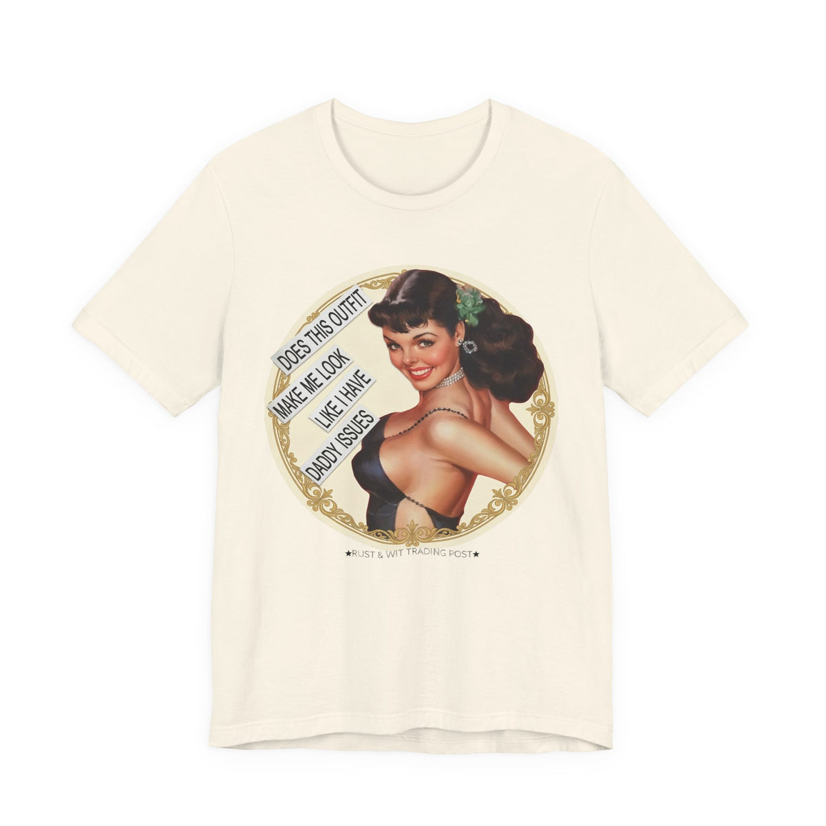Does This Outfit Make Me Look Like I Have Daddy Issues — Retro Pinup Humor Unisex Tee
