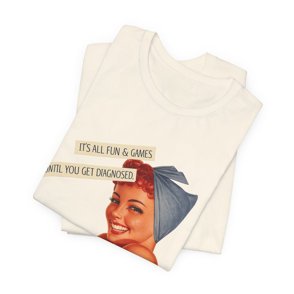It's All Fun & Games Until You Get Diagnosed — Dark Humor Retro Pinup Unisex Tee