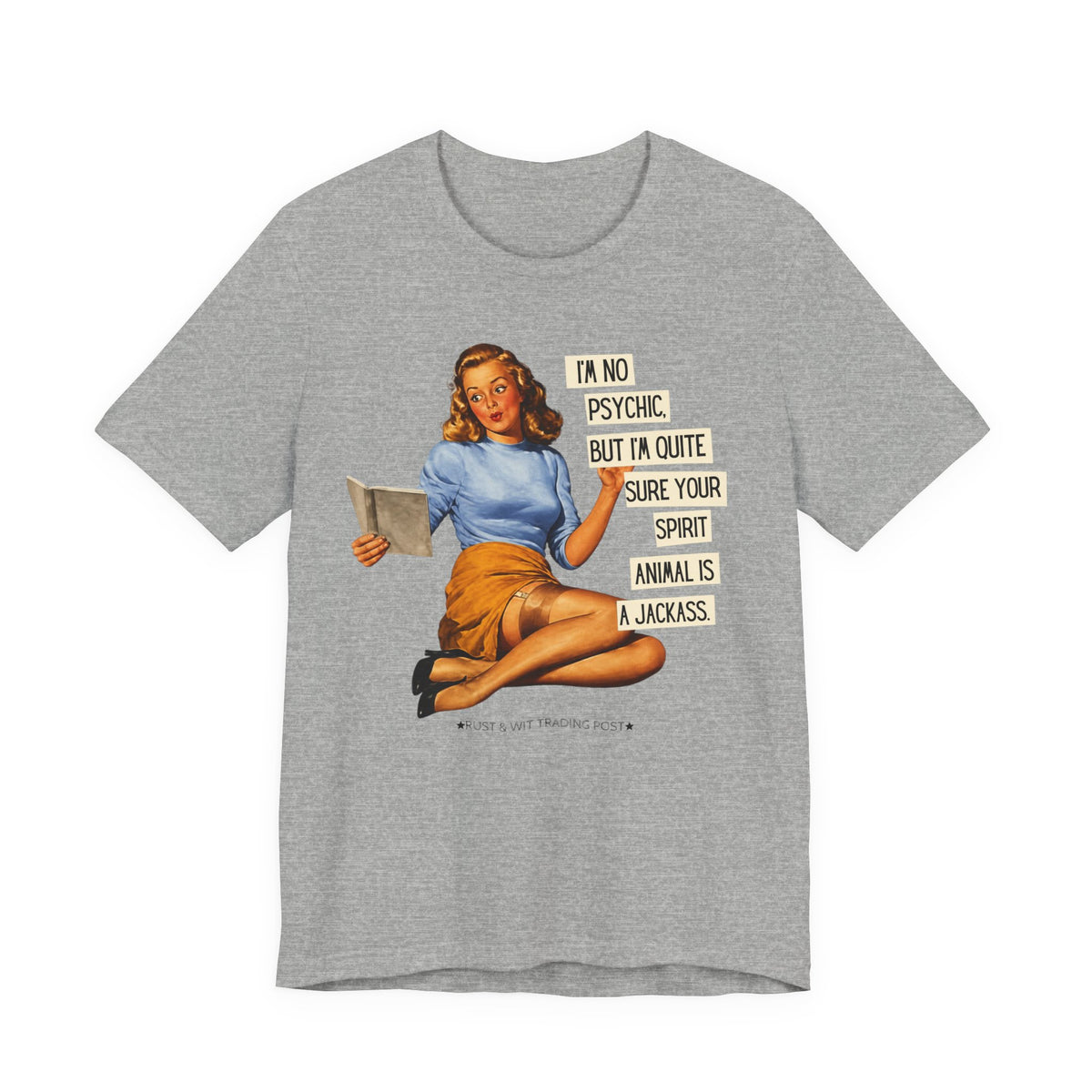 I'm Pretty Sure Your Spirit Animal Is a Jackass — Sarcastic Retro Pinup Unisex Tee