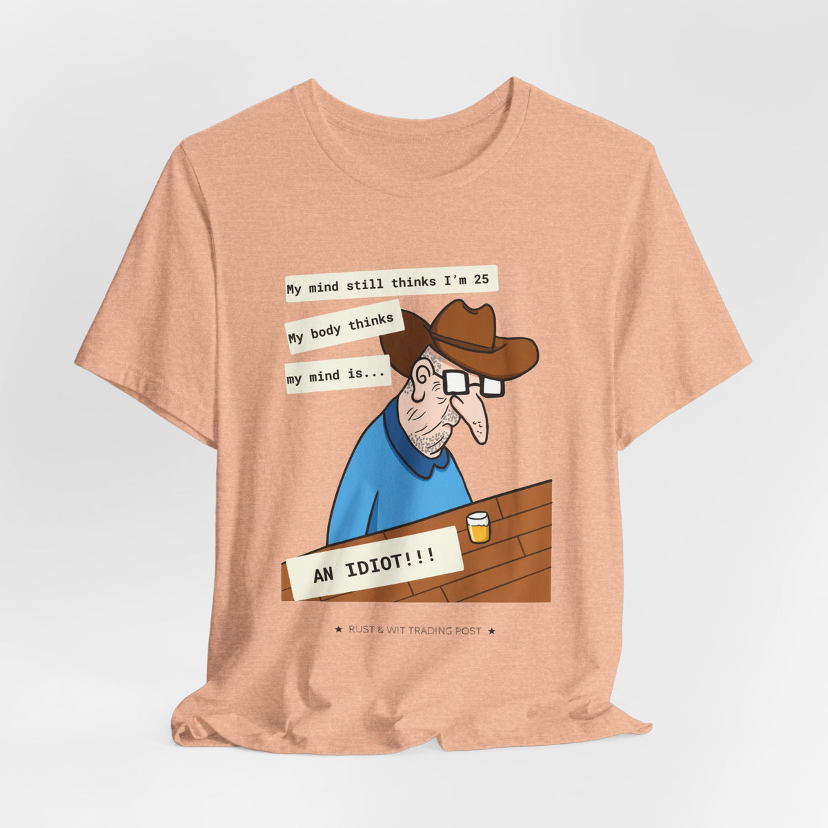 T-Shirt — Funny 'My Mind Still Thinks I'm 25, My Body Thinks My Mind Is an Idiot' Cartoon Tee
