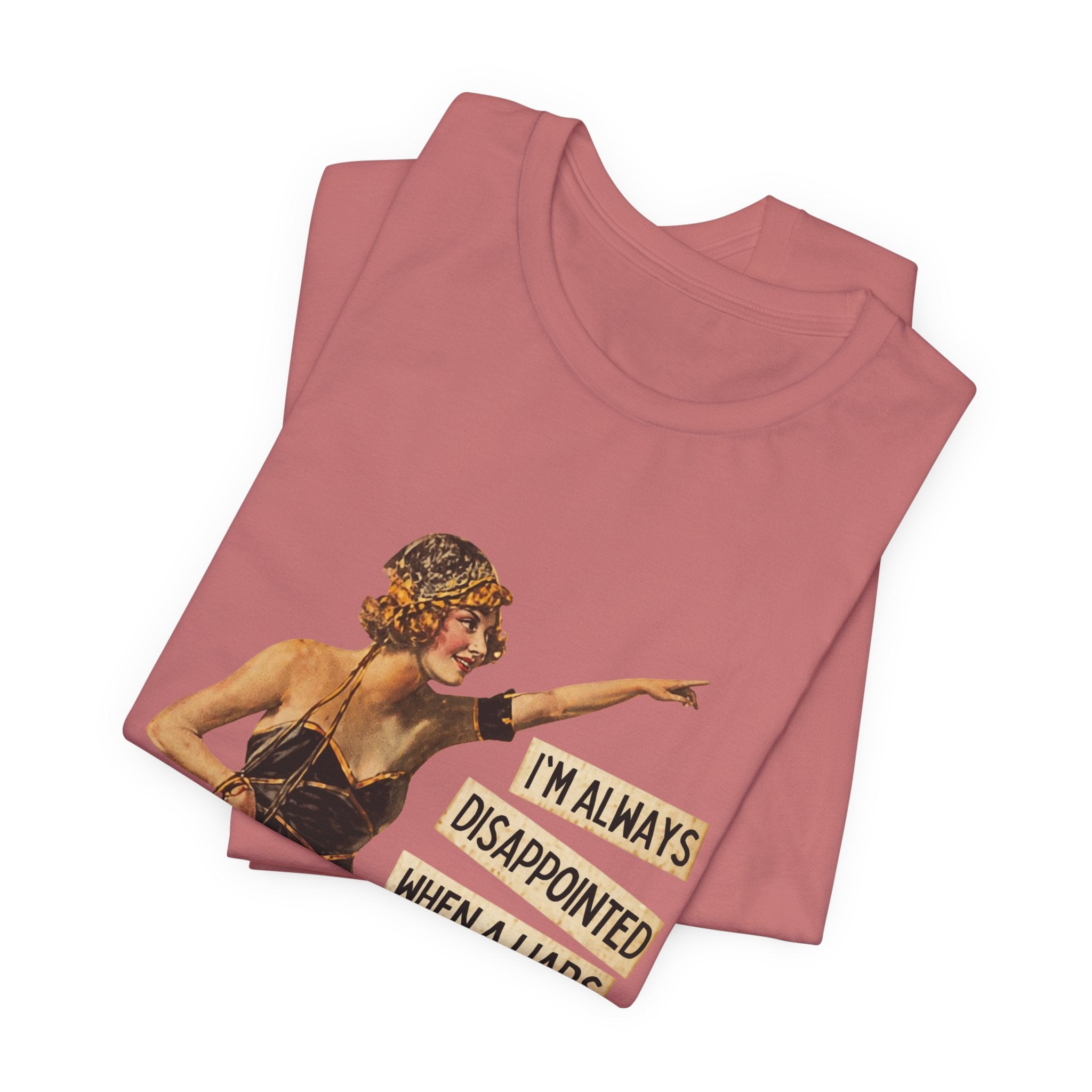 Vintage Flapper Tee — "I'm Always Disappointed When A Liar's Pants Don't Catch On Fire"