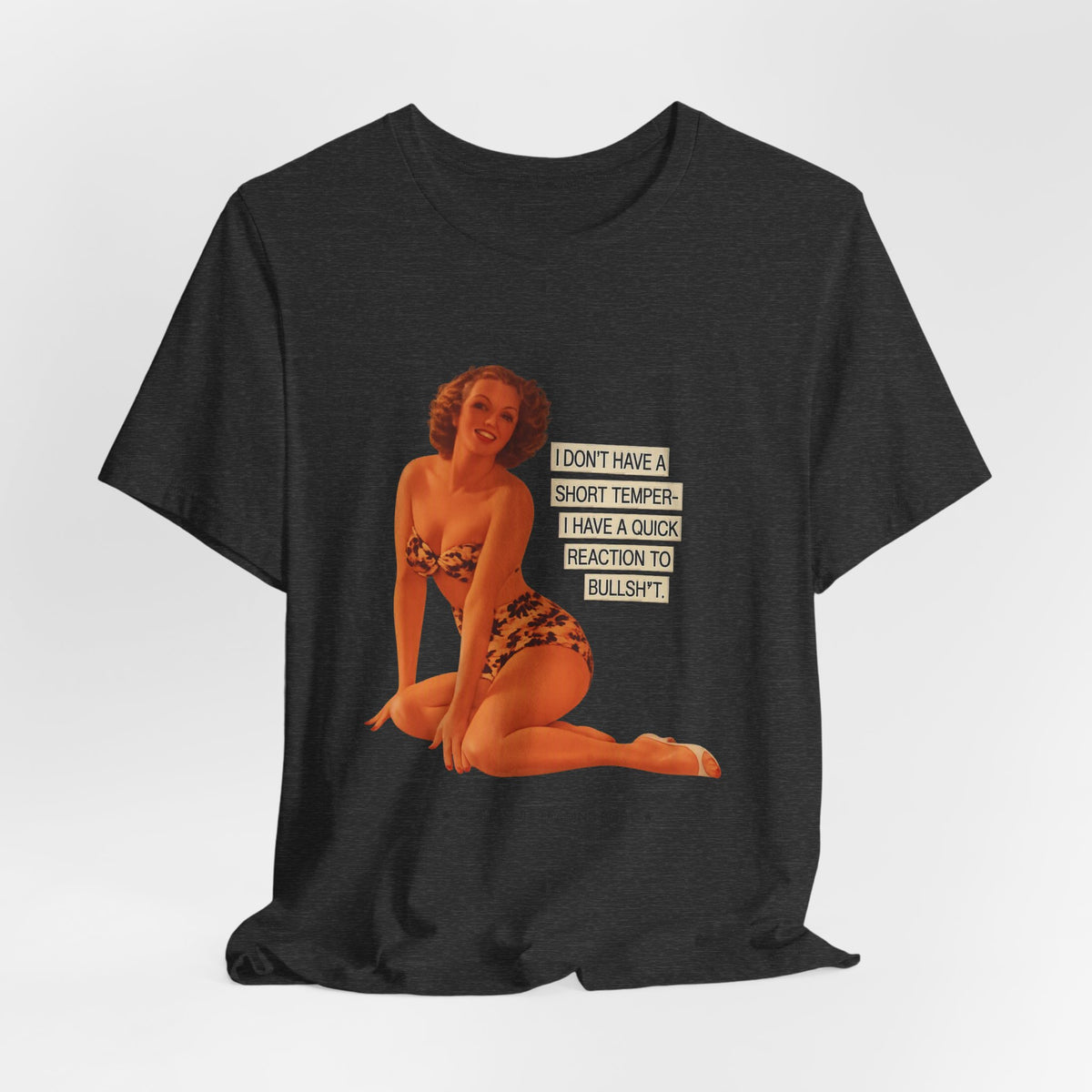 I Don't Have A Short Temper, I Have A Quick Reaction — Retro Pinup Humor Unisex Tee
