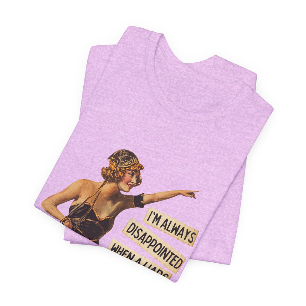 Vintage Flapper Tee — "I'm Always Disappointed When A Liar's Pants Don't Catch On Fire"