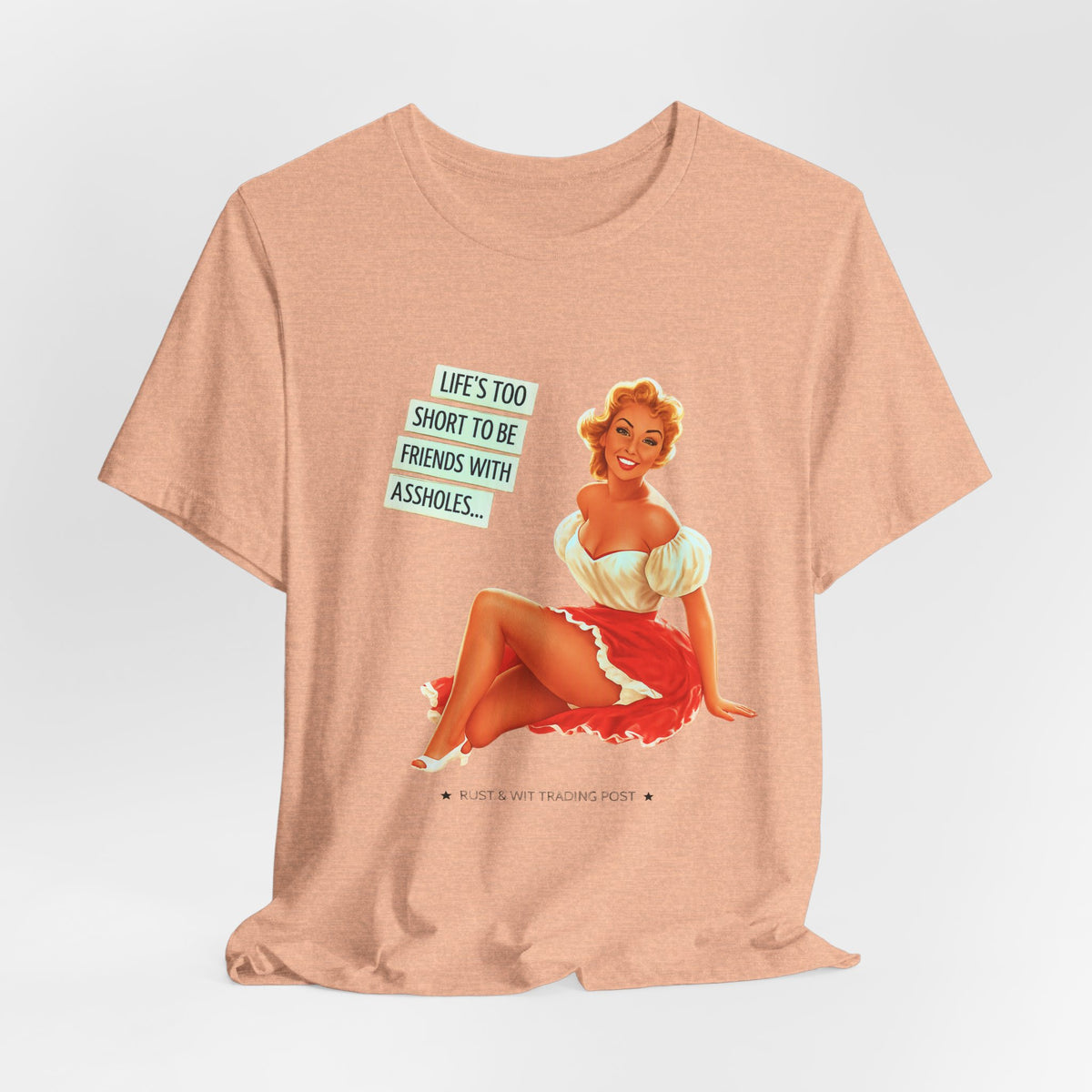 Life's Too Short to Be Friends with Assholes — Sarcastic Retro Pinup Unisex Tee