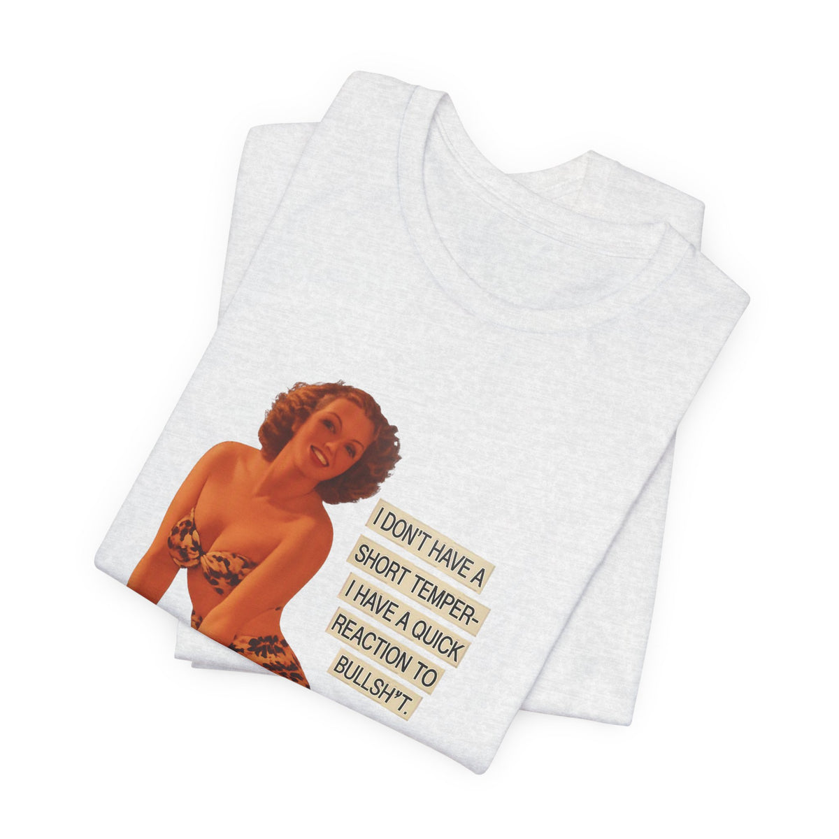 I Don't Have A Short Temper, I Have A Quick Reaction — Retro Pinup Humor Unisex Tee