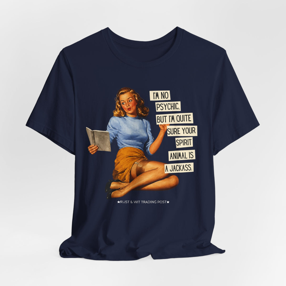 I'm Pretty Sure Your Spirit Animal Is a Jackass — Sarcastic Retro Pinup Unisex Tee