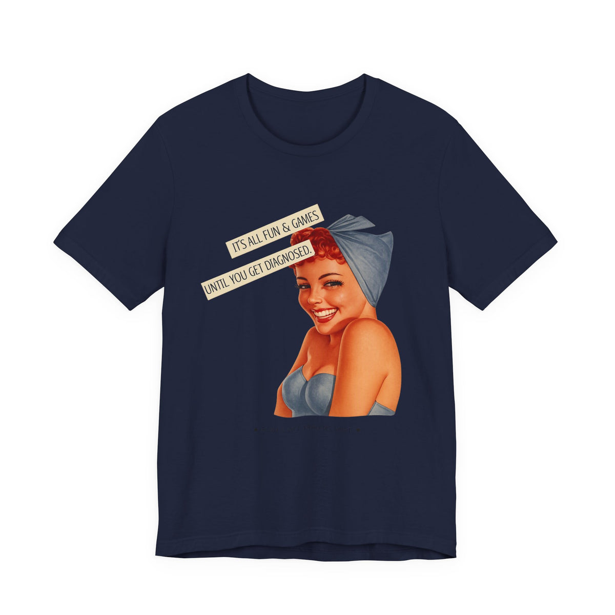 It's All Fun & Games Until You Get Diagnosed — Dark Humor Retro Pinup Unisex Tee