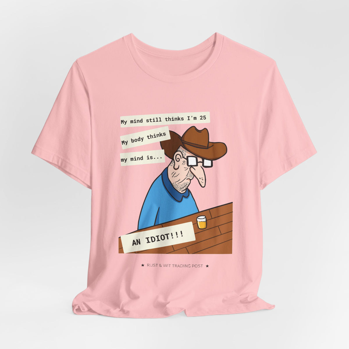 T-Shirt — Funny 'My Mind Still Thinks I'm 25, My Body Thinks My Mind Is an Idiot' Cartoon Tee