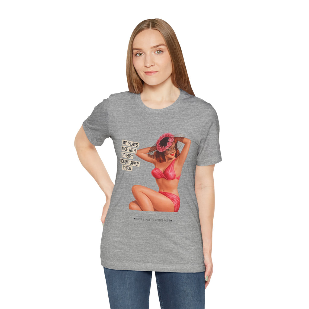 Graphic Tee — "My Plays Nice With Others Doesn't Apply To You" Retro Beach Girl Shirt