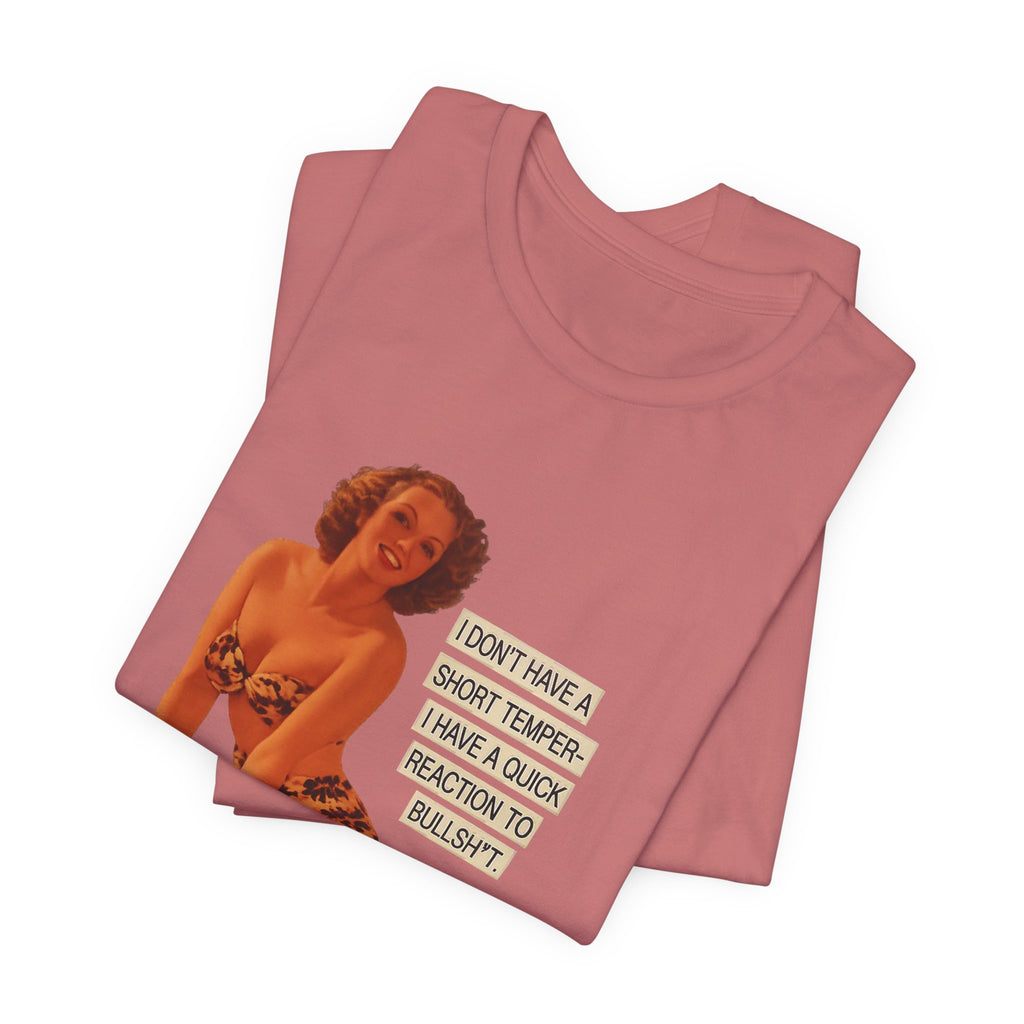 I Don't Have A Short Temper, I Have A Quick Reaction — Retro Pinup Humor Unisex Tee