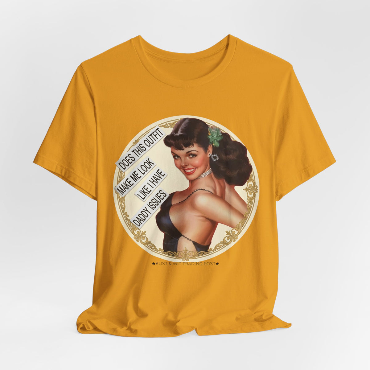 Does This Outfit Make Me Look Like I Have Daddy Issues — Retro Pinup Humor Unisex Tee