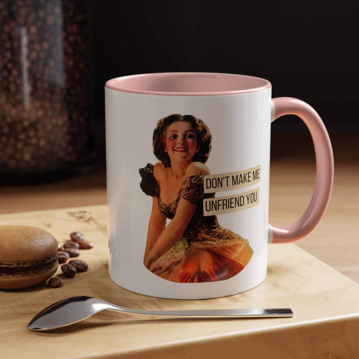 Don't Make Me Unfriend You — Funny Retro Pinup Humor Coffee Mug (11oz & 15oz)