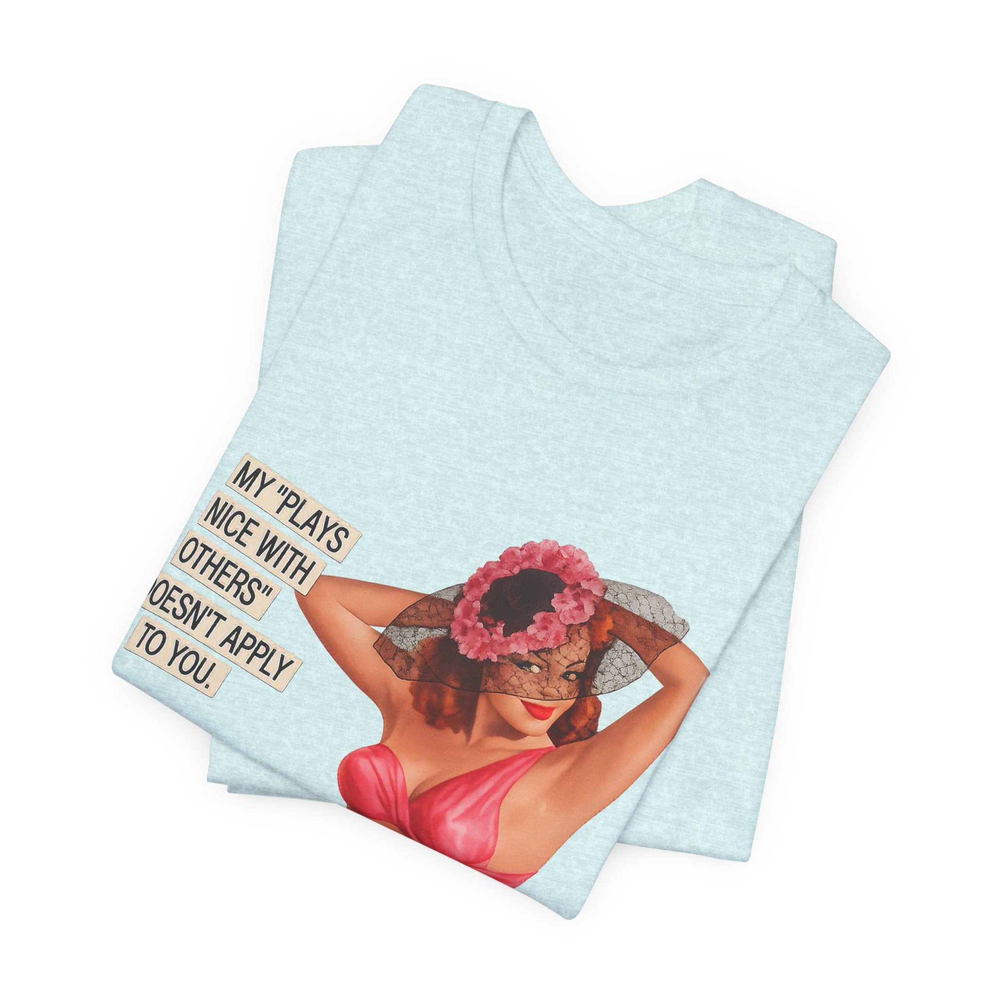Graphic Tee — "My Plays Nice With Others Doesn't Apply To You" Retro Beach Girl Shirt