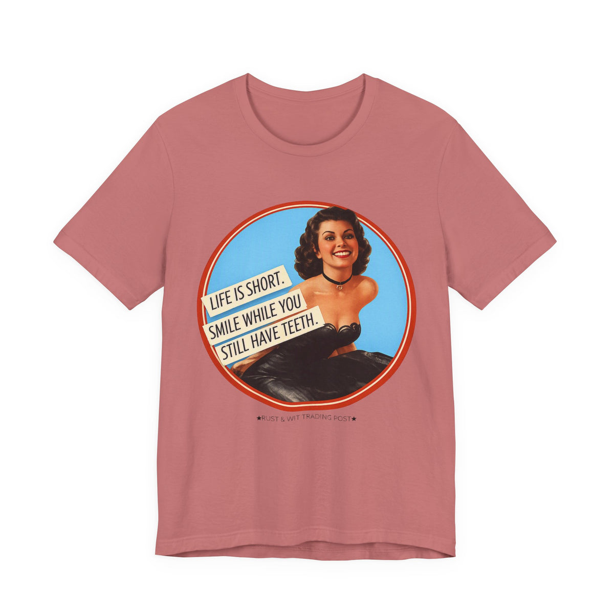 Life Is Short, Smile While You Still Have Teeth — Sarcastic Retro Pinup Unisex Tee